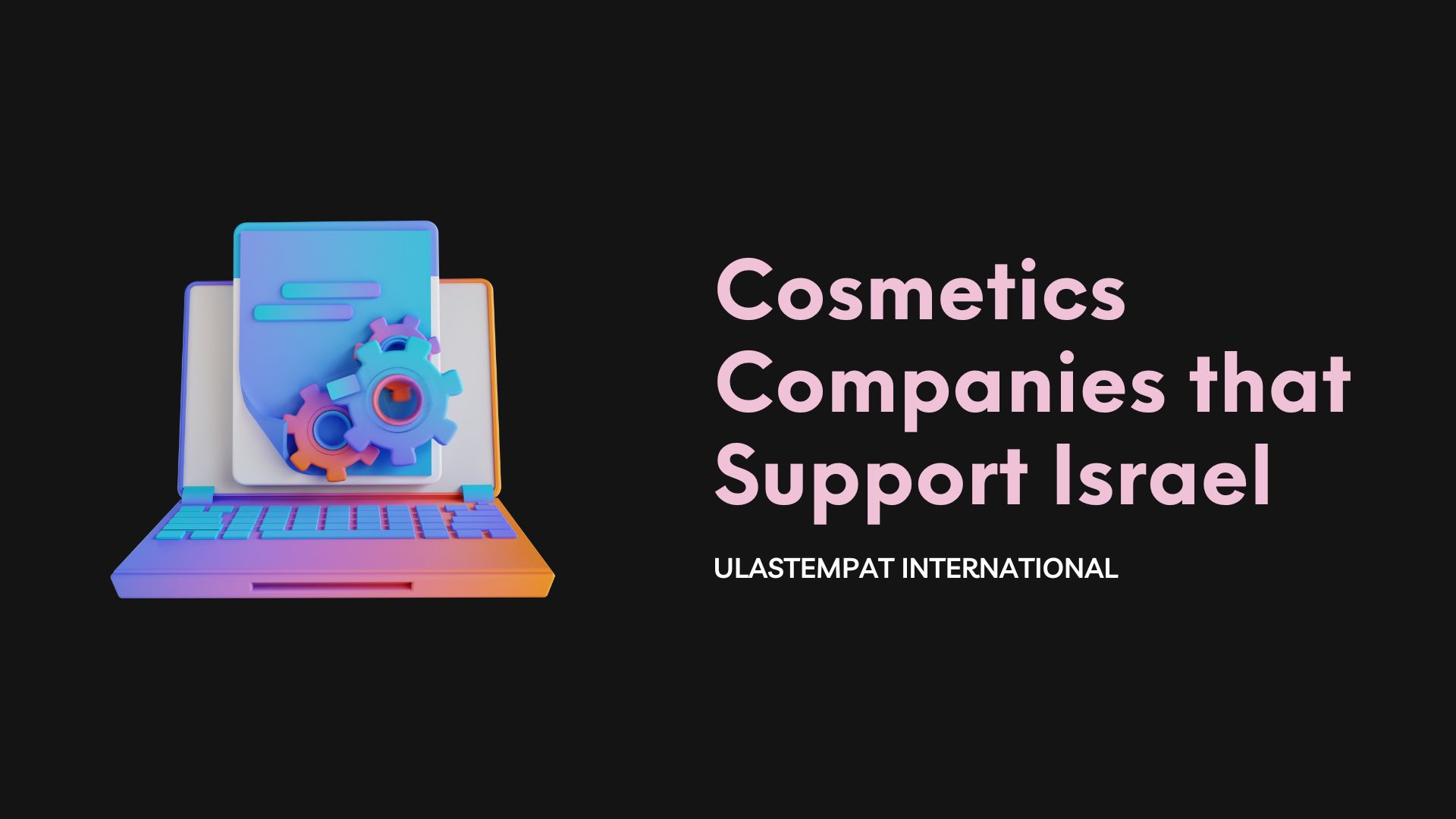 Boycott Cosmetics Companies that Fund Israeli Occupation Over Palestine -  Ulastempat International